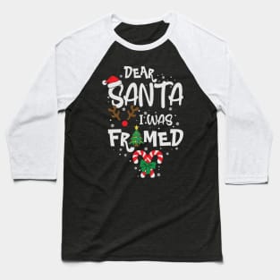 Dear Santa I was Framed Funny Christmas Gift Baseball T-Shirt